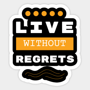 Live without regrets motivational Saying Sticker